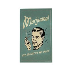 Kapart Statement Art – “Marijuana! – Hey, at least it’s not crack!”