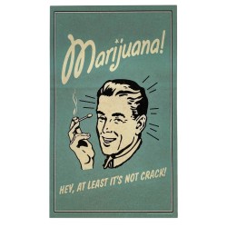 Kapart Statement Art – “Marijuana! – Hey, at least it’s not crack!”